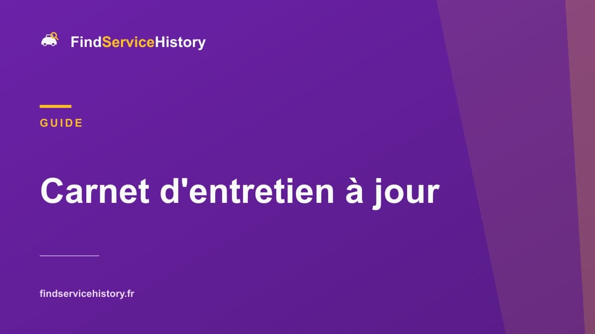 Carnet d'entretien à jour : ce que cela veut vraiment dire