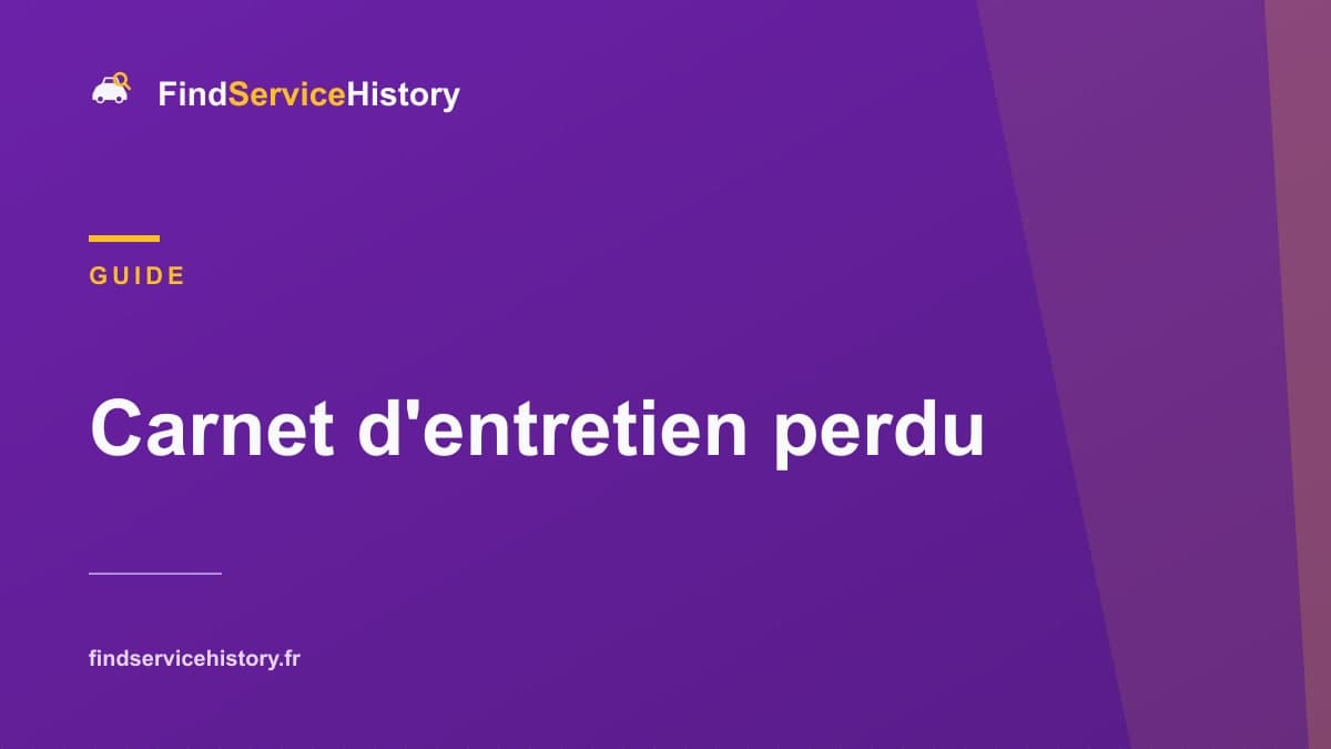 Carnet d'entretien perdu : comment reconstituer l'historique