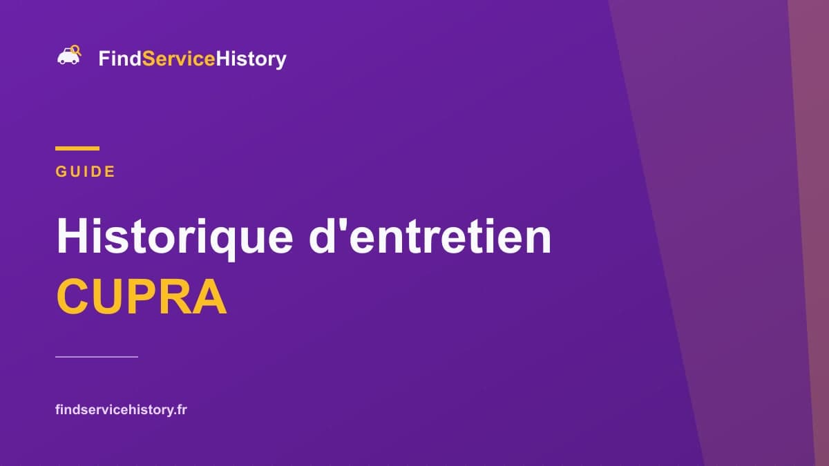 Historique d'entretien CUPRA : comment le vérifier en ligne