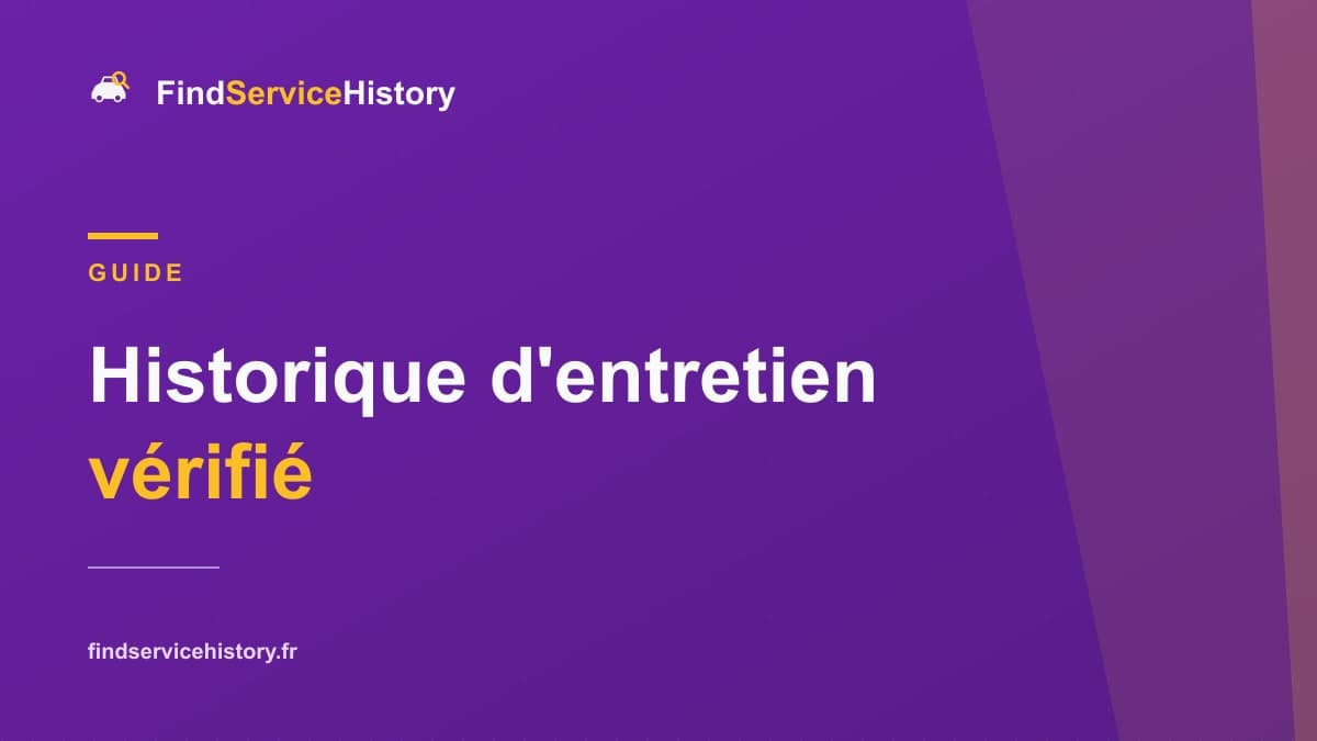 Historique d'entretien vérifié : rassurer l'acheteur