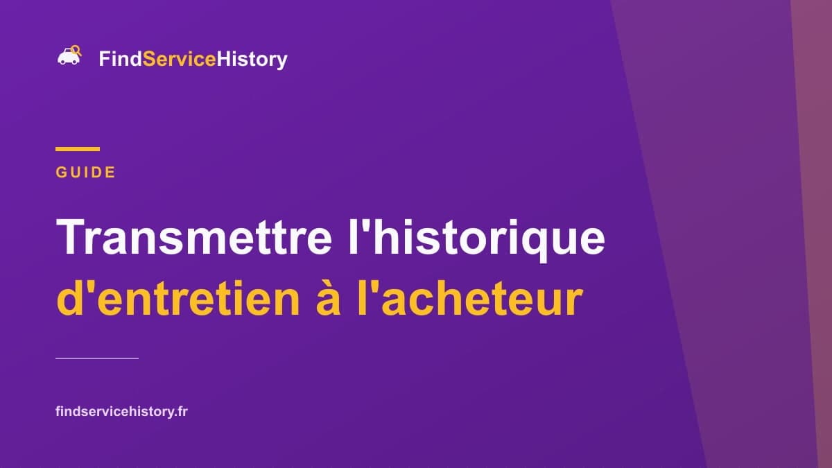 Transmettre l'historique d'entretien à l'acheteur