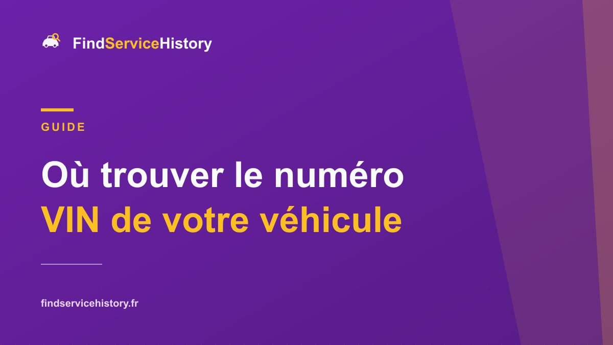 Où trouver le numéro VIN de votre véhicule