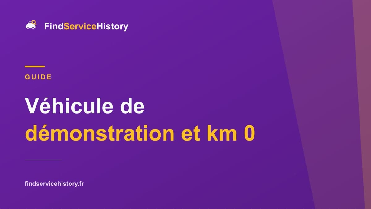 Véhicule de démonstration et km 0 : quel historique ?