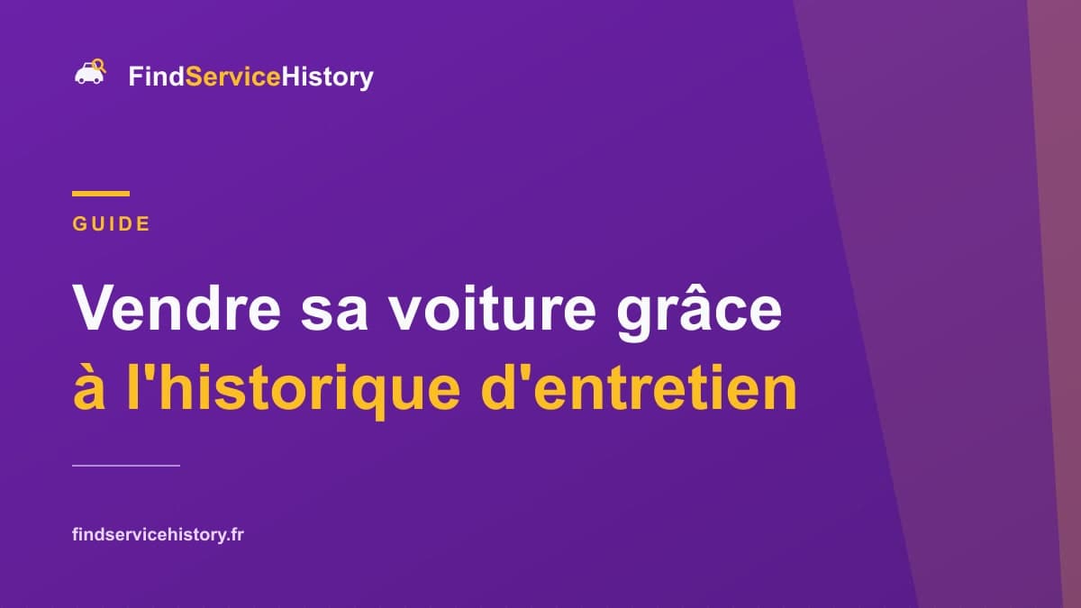 Vendre sa voiture grâce à l'historique d'entretien