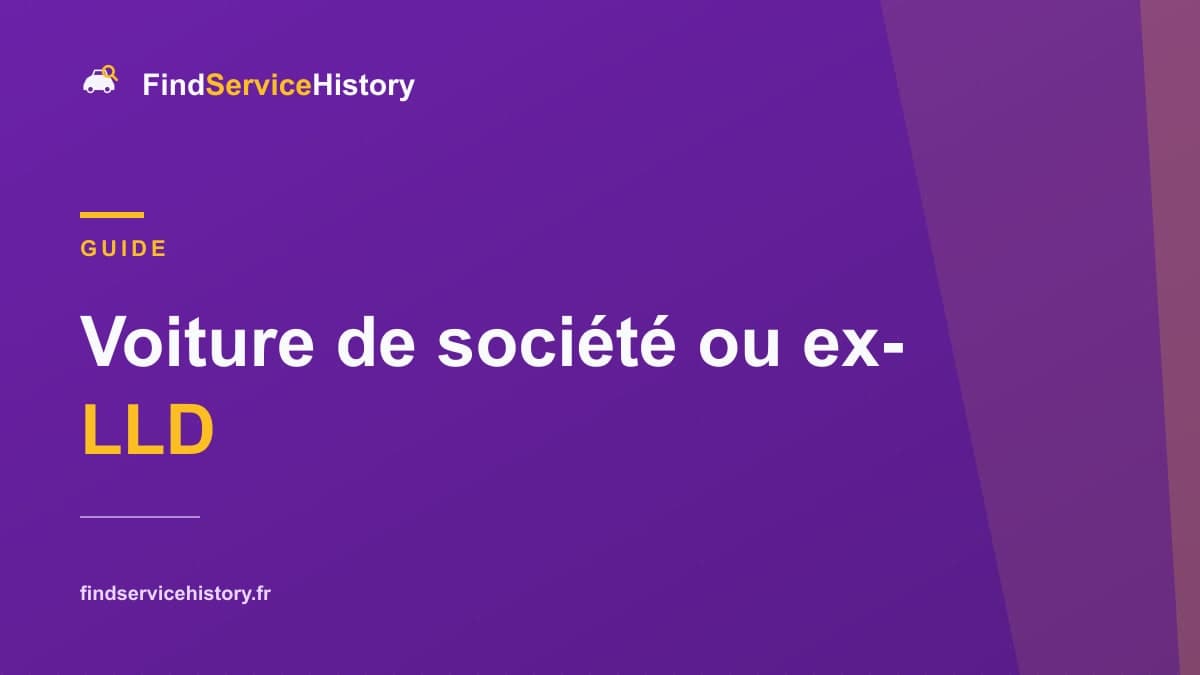 Voiture de société ou ex-LLD : quel historique vérifier